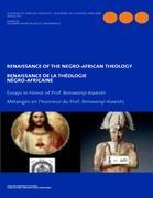 Renaissance of the Negro-African Theology. Essays in Honor of Prof. Bimwenyi-Kweshi