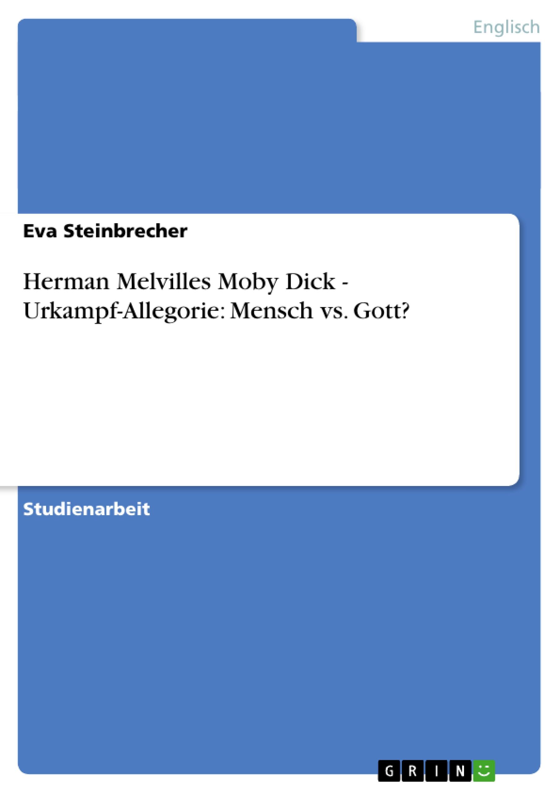 Herman Melvilles Moby Dick - Urkampf-Allegorie: Mensch vs. Gott?