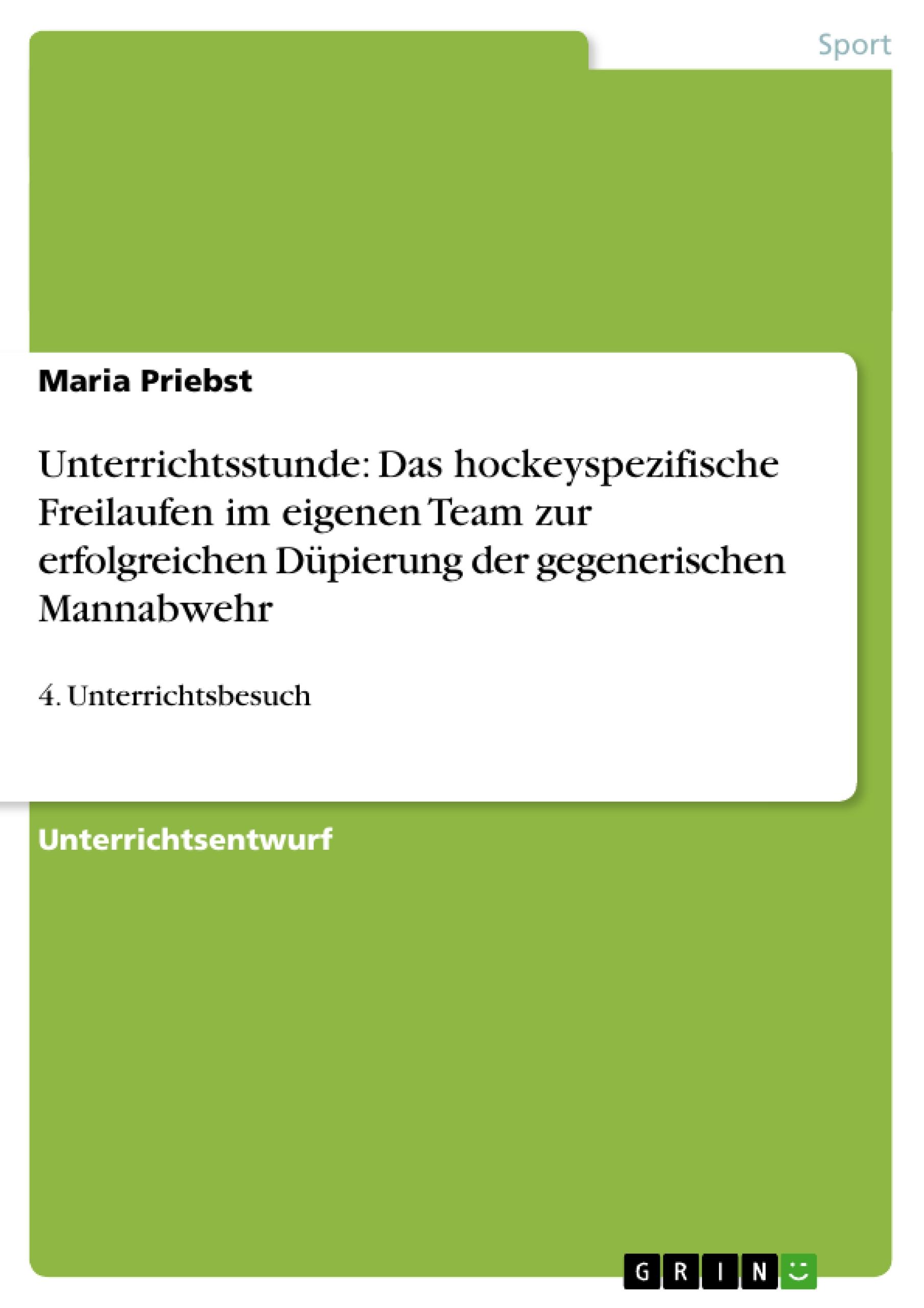 Unterrichtsstunde: Das hockeyspezifische Freilaufen im eigenen Team zur erfolgreichen Düpierung der gegenerischen Mannabwehr