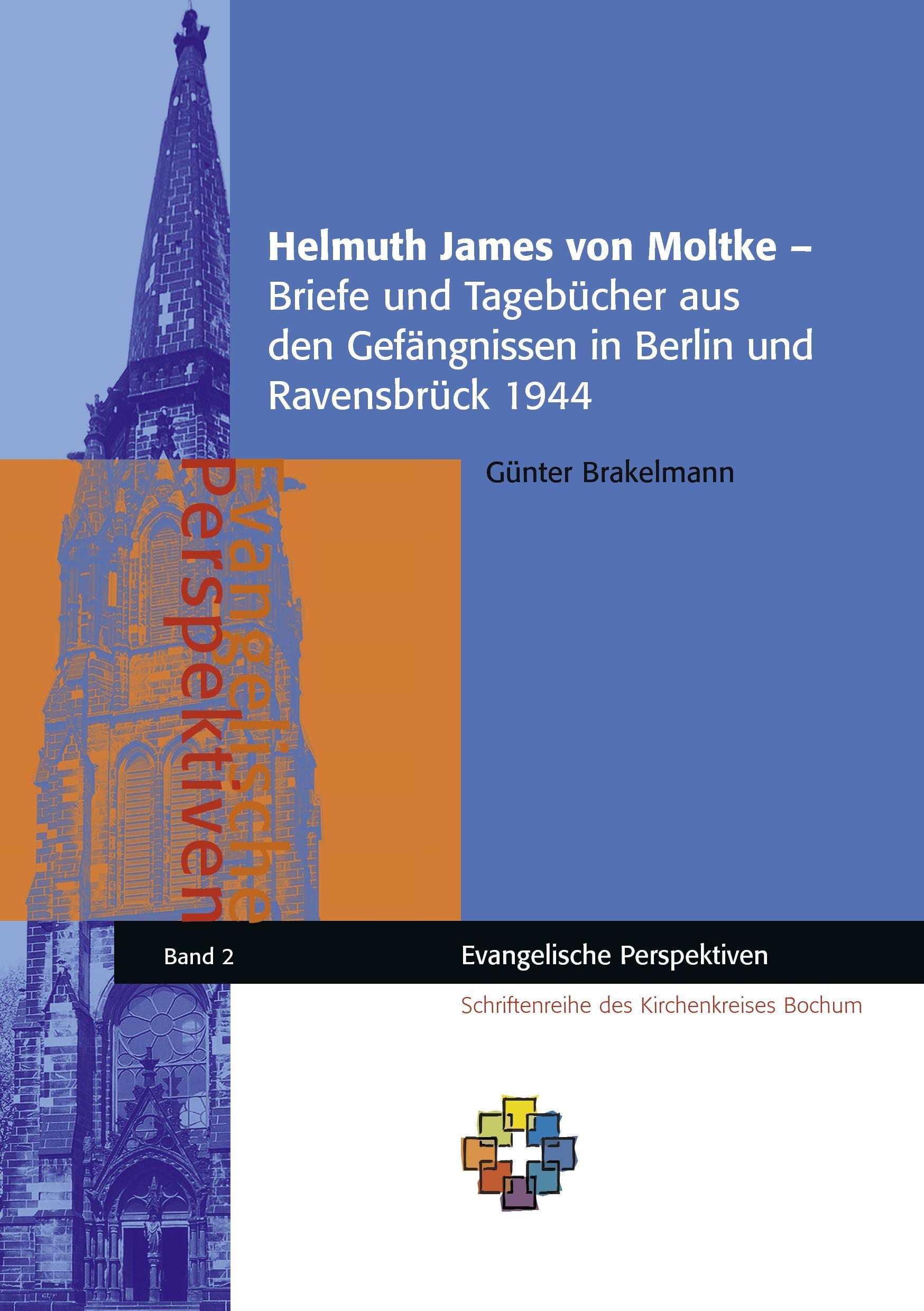 Helmuth James von Moltke ¿ Briefe und Tagebücher aus den Gefängnissen in Berlin und Ravensbrück 1944