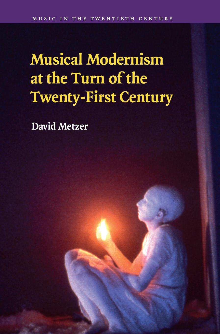 Musical Modernism at the Turn of the Twenty-First             Century