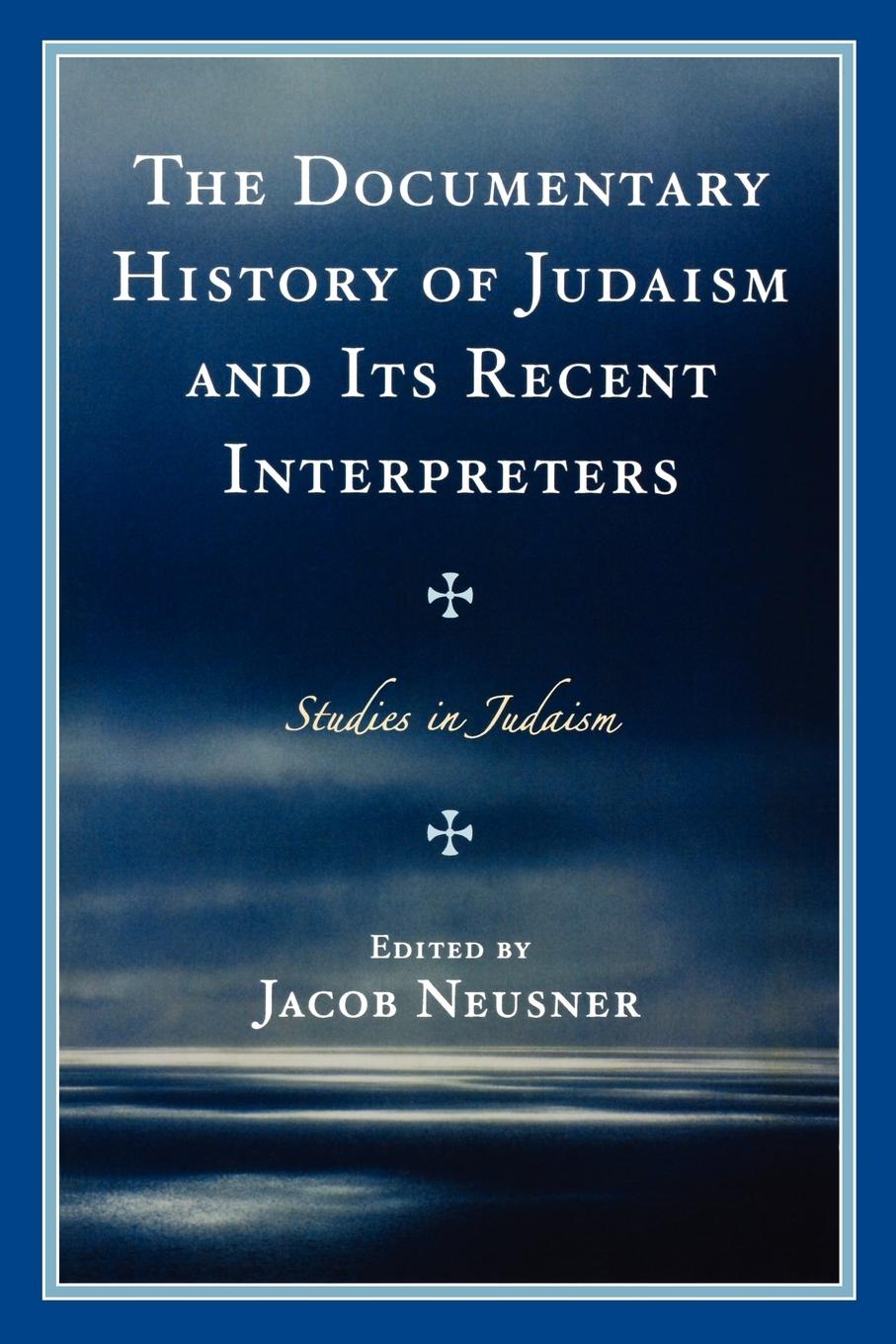 The Documentary History of Judaism and Its Recent Interpreters