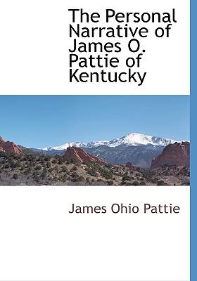 The Personal Narrative of James O. Pattie of Kentucky