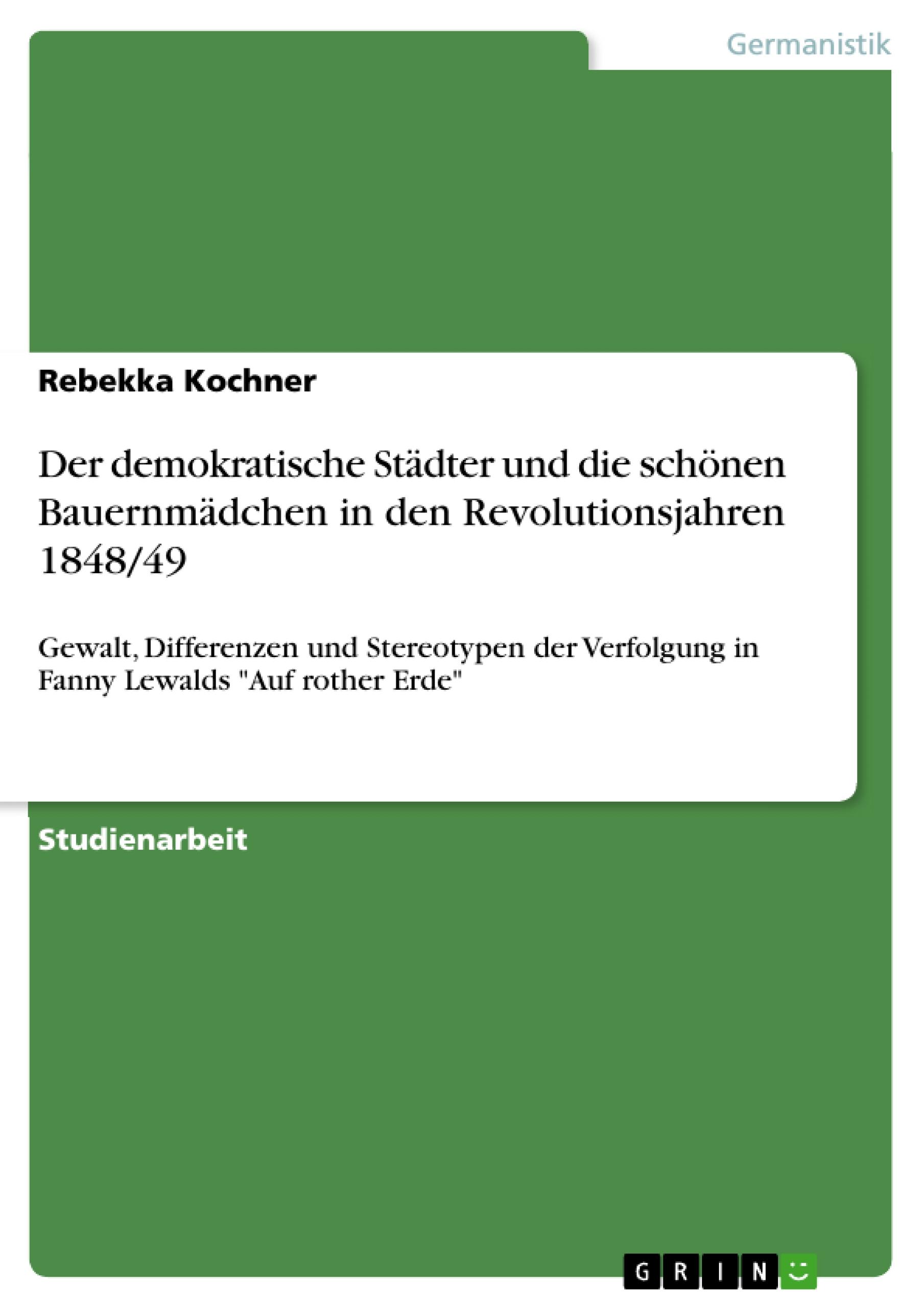 Der demokratische Städter und die schönen Bauernmädchen in den Revolutionsjahren 1848/49