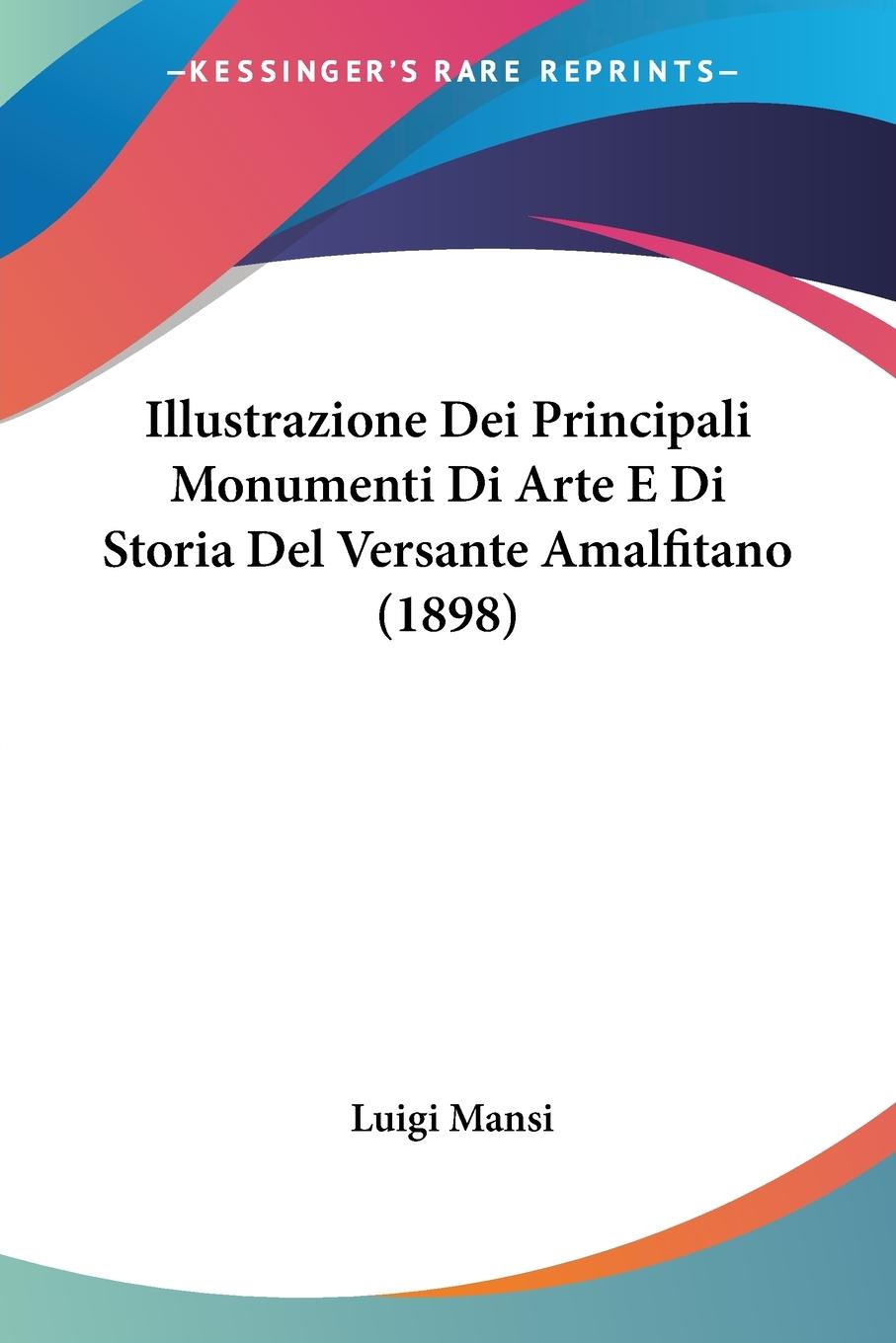 Illustrazione Dei Principali Monumenti Di Arte E Di Storia Del Versante Amalfitano (1898)