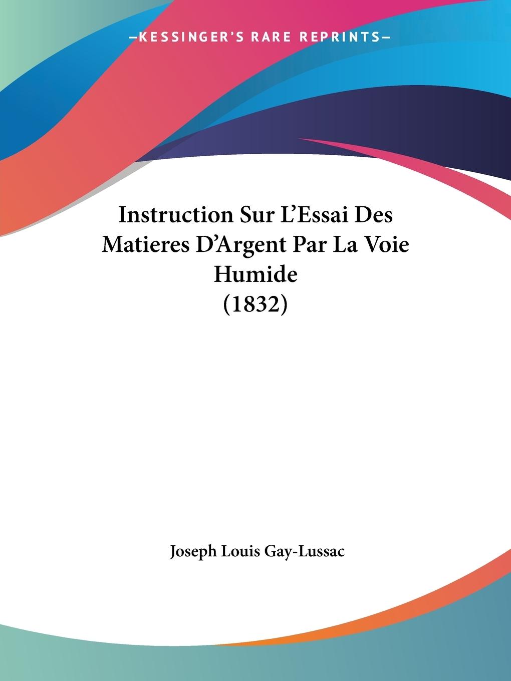 Instruction Sur L'Essai Des Matieres D'Argent Par La Voie Humide (1832)