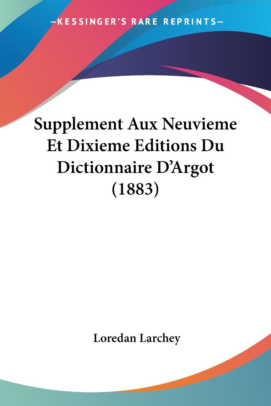 Supplement Aux Neuvieme Et Dixieme Editions Du Dictionnaire D'Argot (1883)