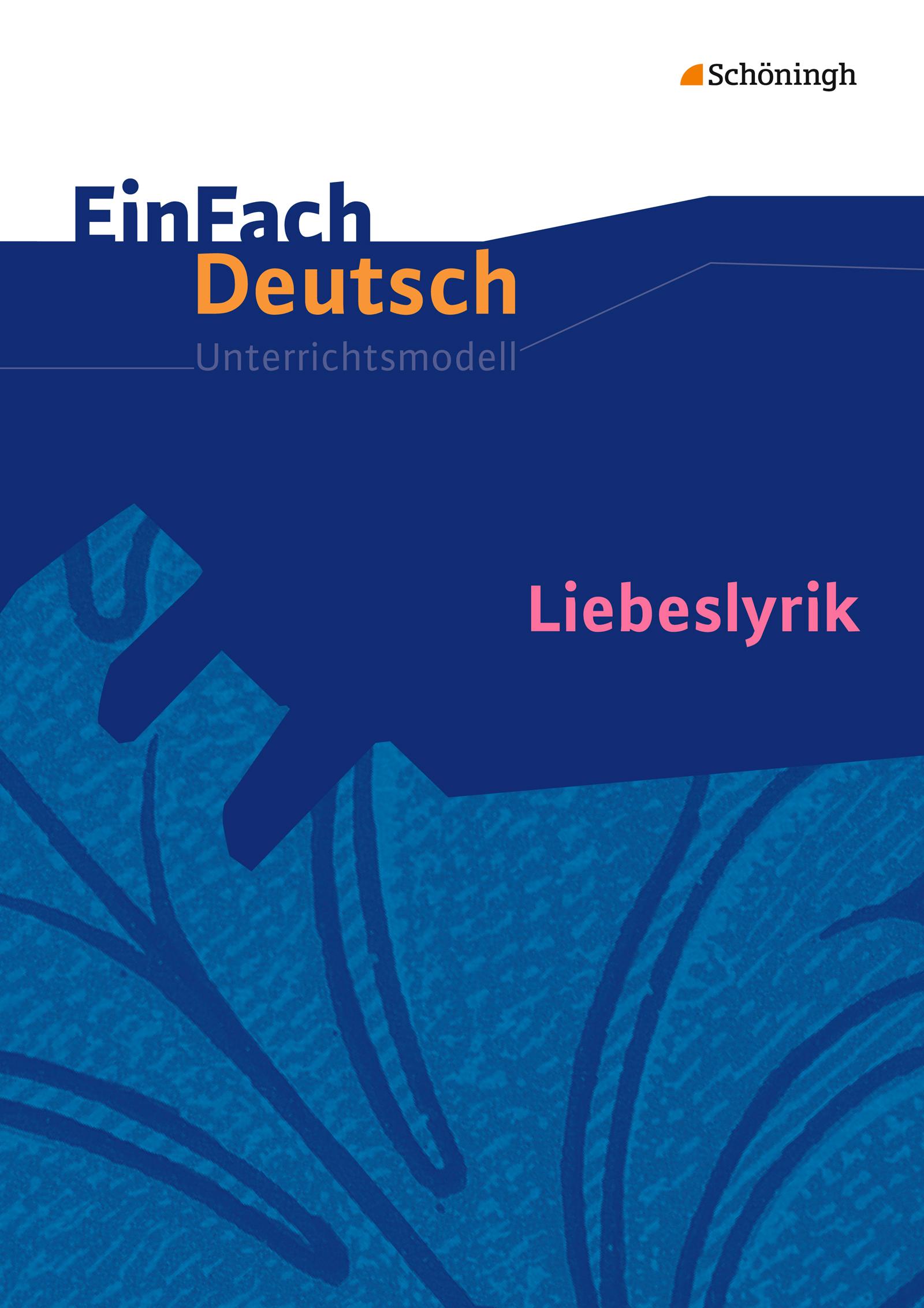 Liebeslyrik. EinFach Deutsch Unterrichtsmodelle