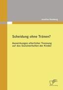 Scheidung ohne Tränen? Auswirkungen elterlicher Trennung auf das Sozialverhalten der Kinder