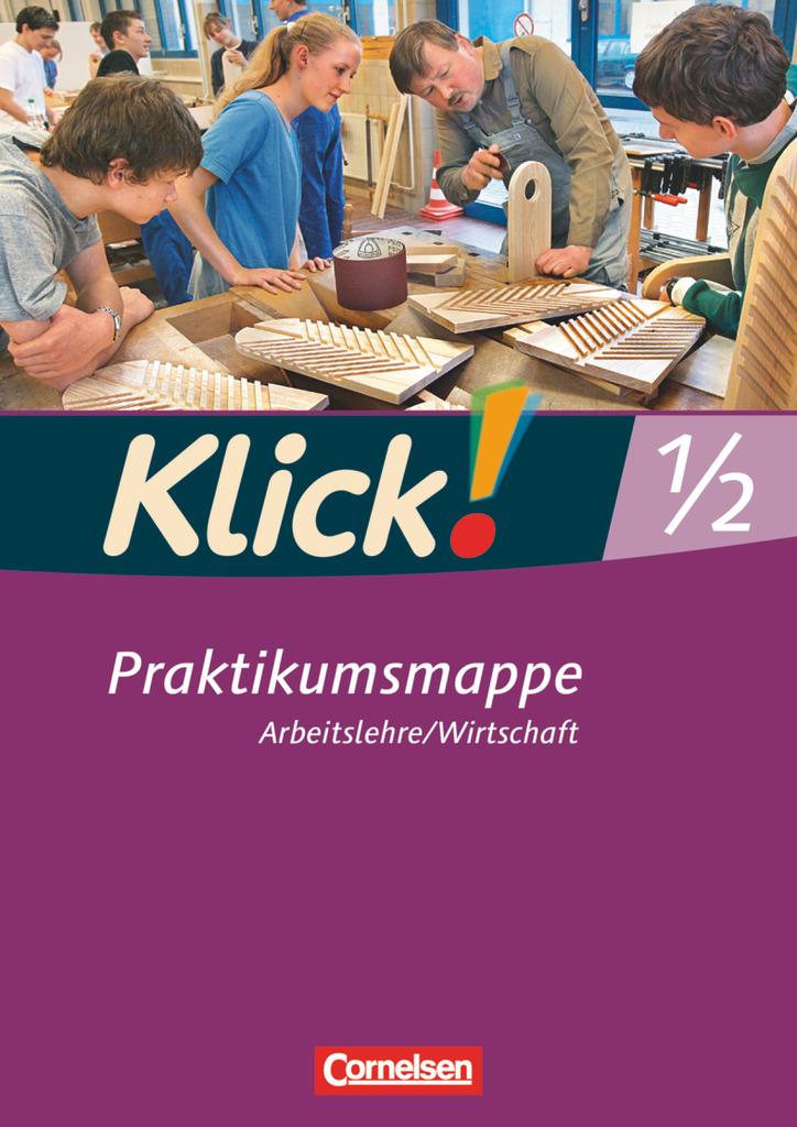 Klick! Arbeitslehre, Wirtschaft. Betriebspraktikum