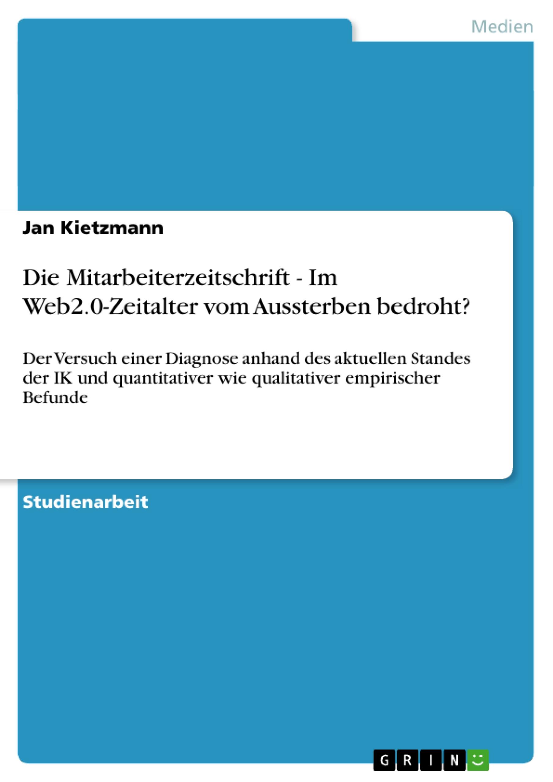 Die Mitarbeiterzeitschrift - Im Web2.0-Zeitalter vom Aussterben bedroht?