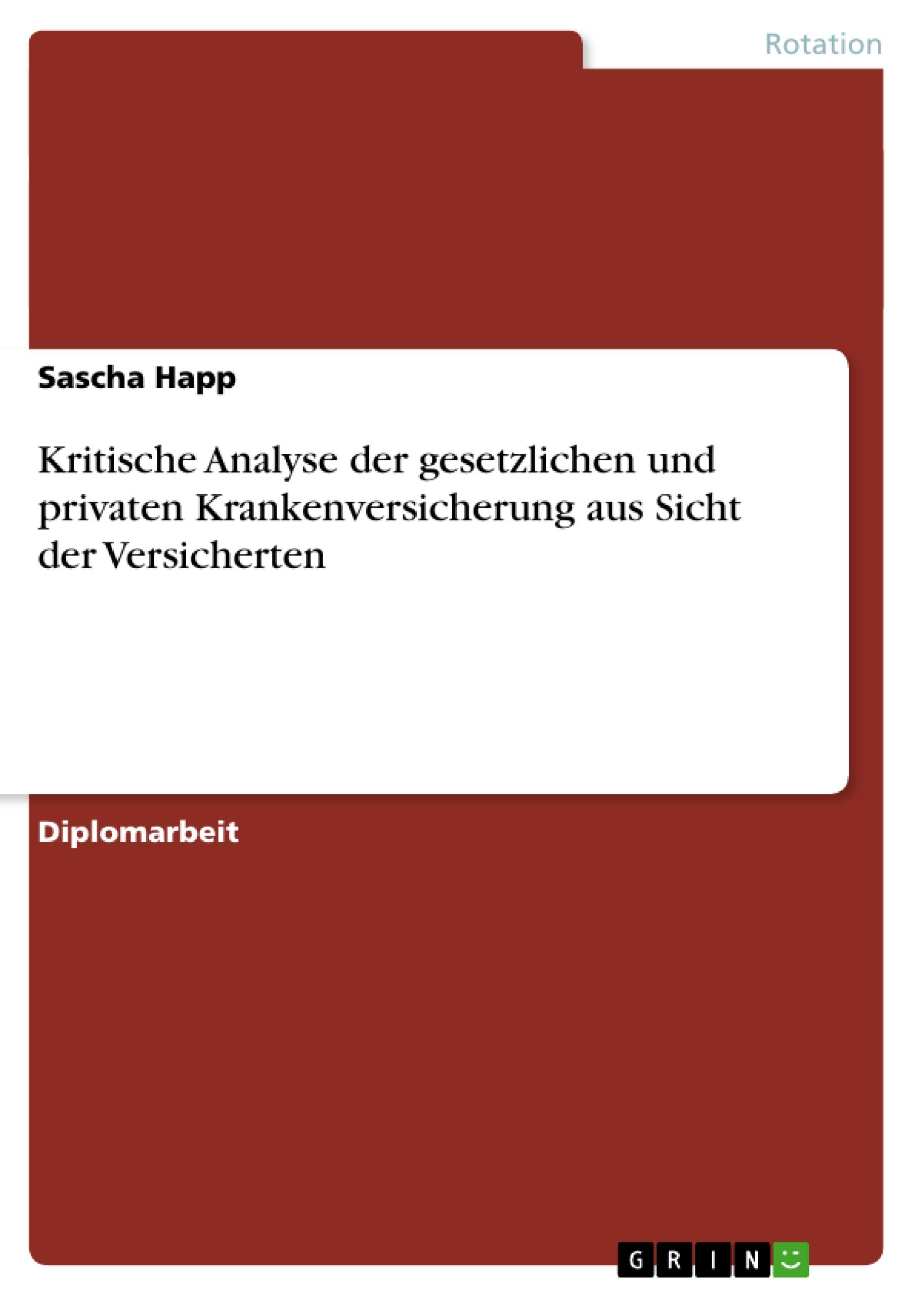 Kritische Analyse der gesetzlichen und privaten Krankenversicherung aus Sicht der Versicherten