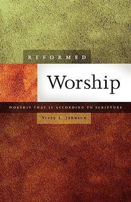 Reformed Worship: Worship That Is According to Scripture