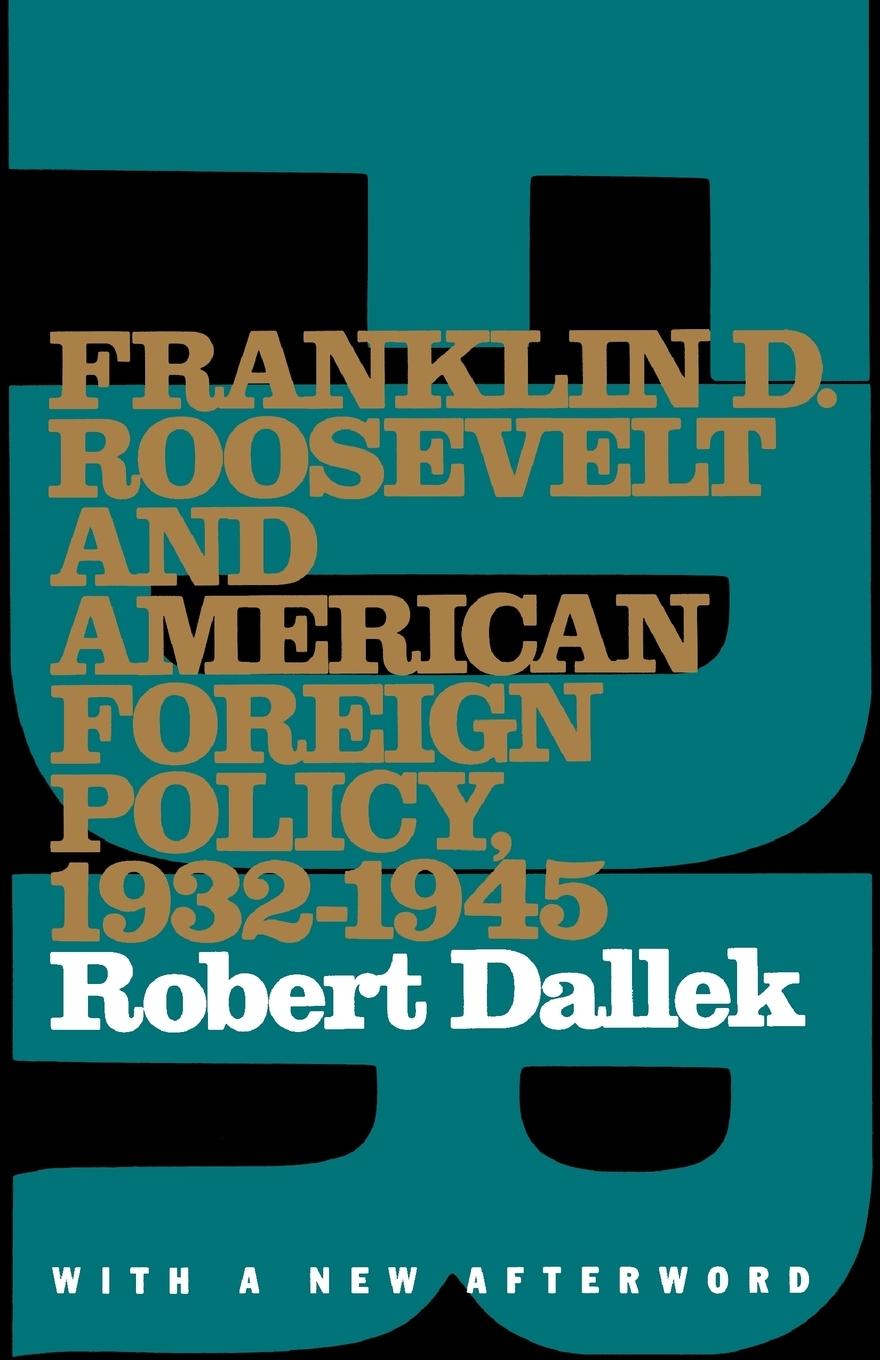 Franklin D. Roosevelt and American Foreign Policy, 1932-1945