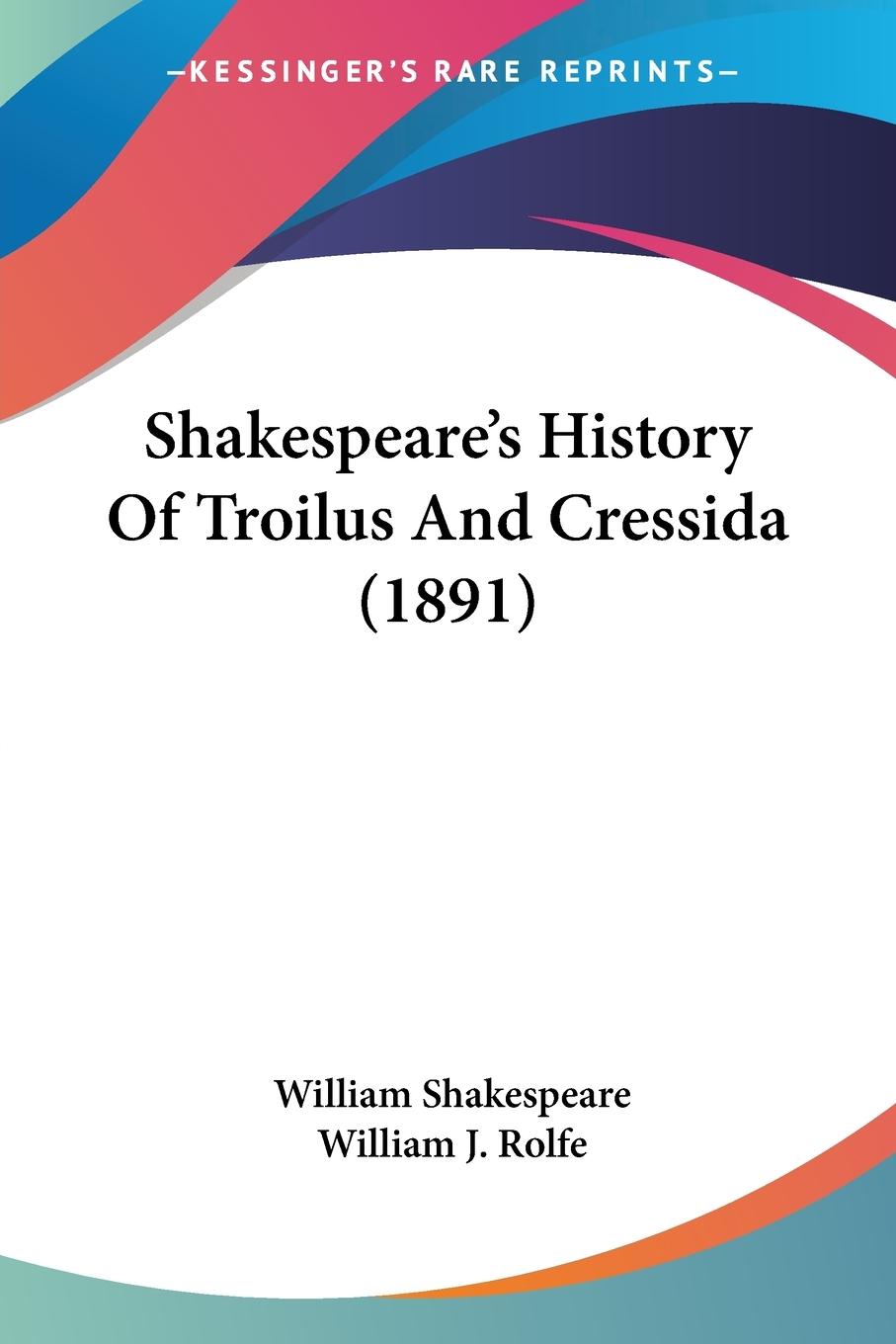 Shakespeare's History Of Troilus And Cressida (1891)