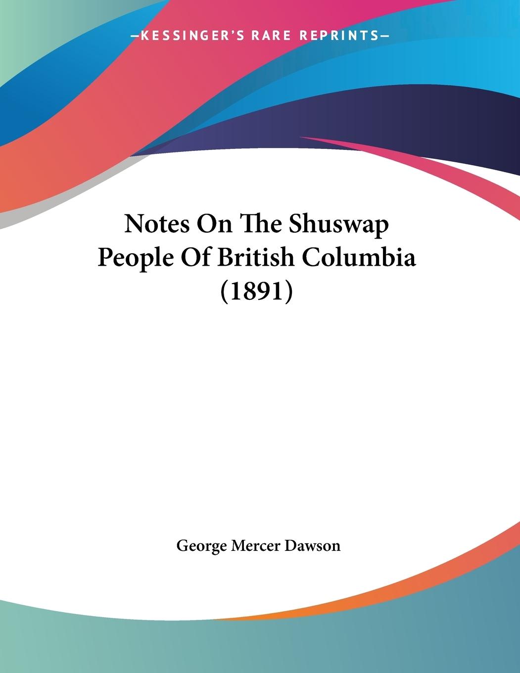 Notes On The Shuswap People Of British Columbia (1891)