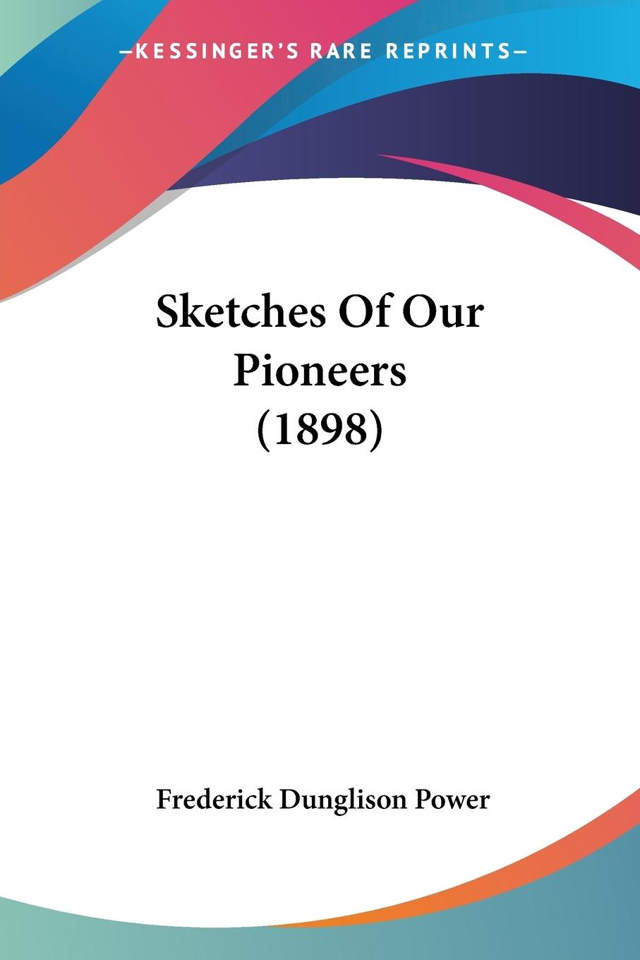 Sketches Of Our Pioneers (1898)