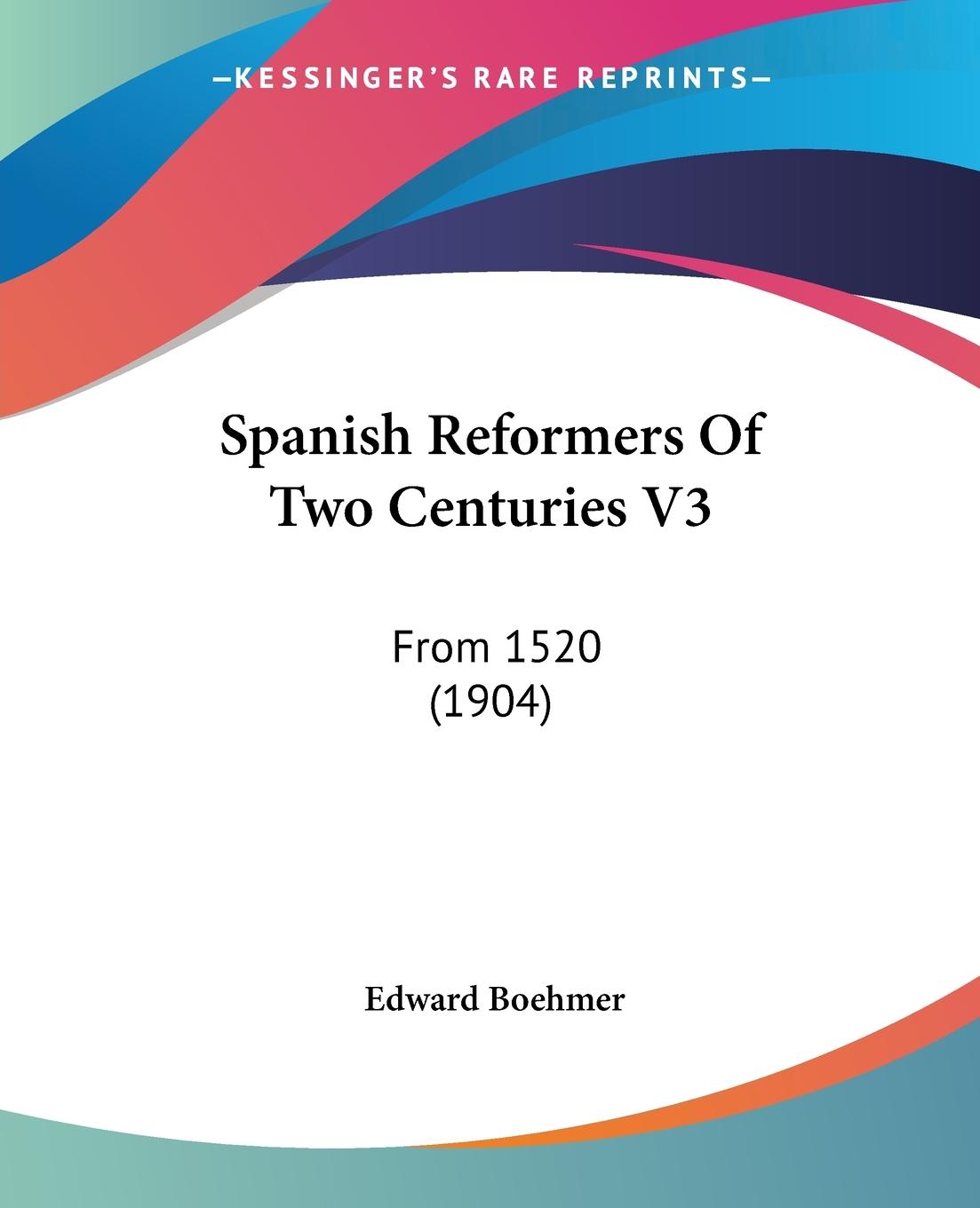 Spanish Reformers Of Two Centuries V3