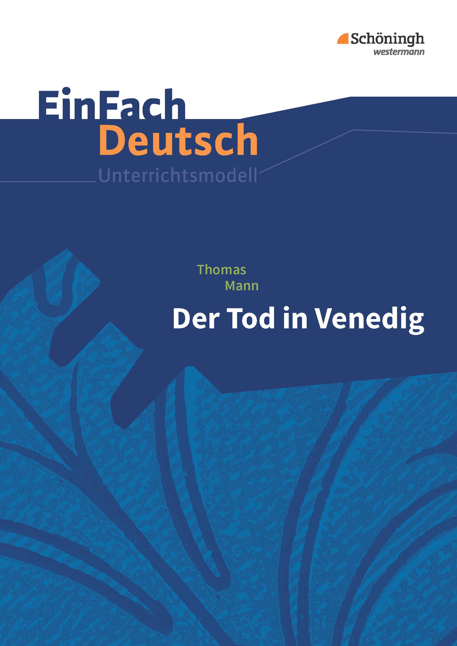 Der Tod in Venedig. EinFach Deutsch Unterrichtsmodelle