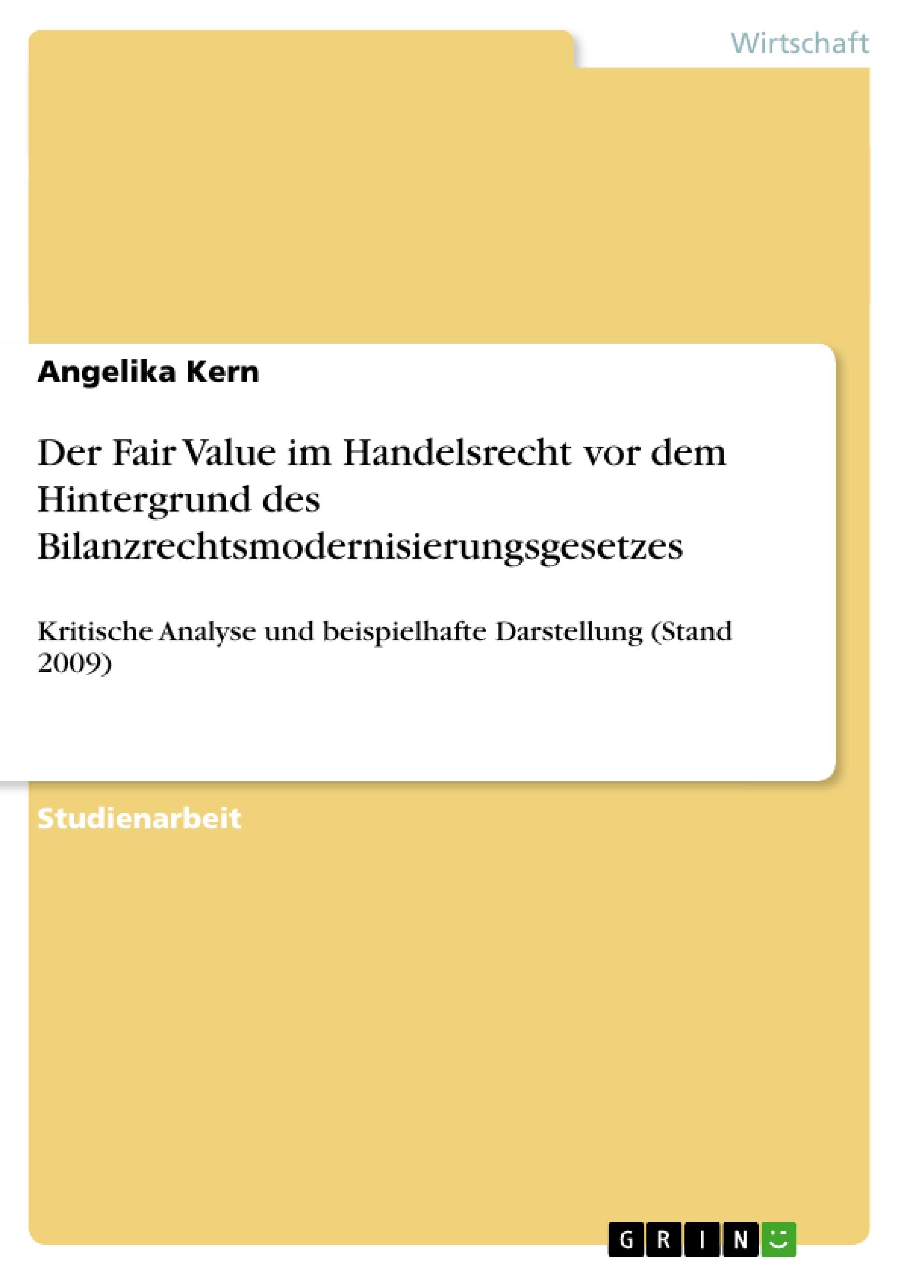 Der Fair Value im Handelsrecht vor dem Hintergrund des Bilanzrechtsmodernisierungsgesetzes