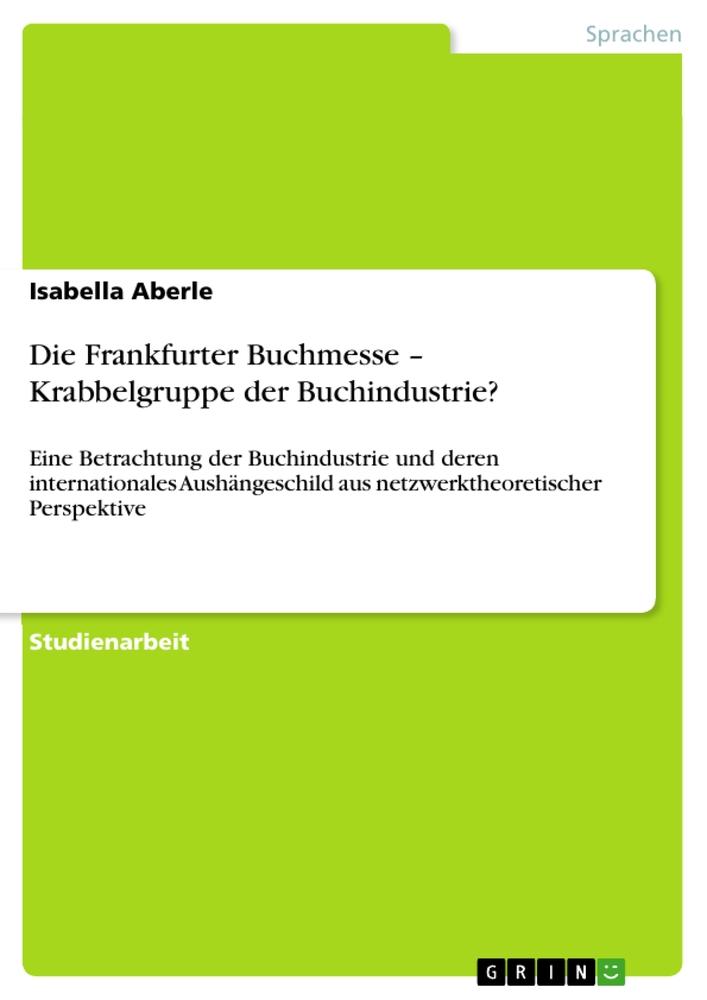 Die Frankfurter Buchmesse ¿ Krabbelgruppe der Buchindustrie?