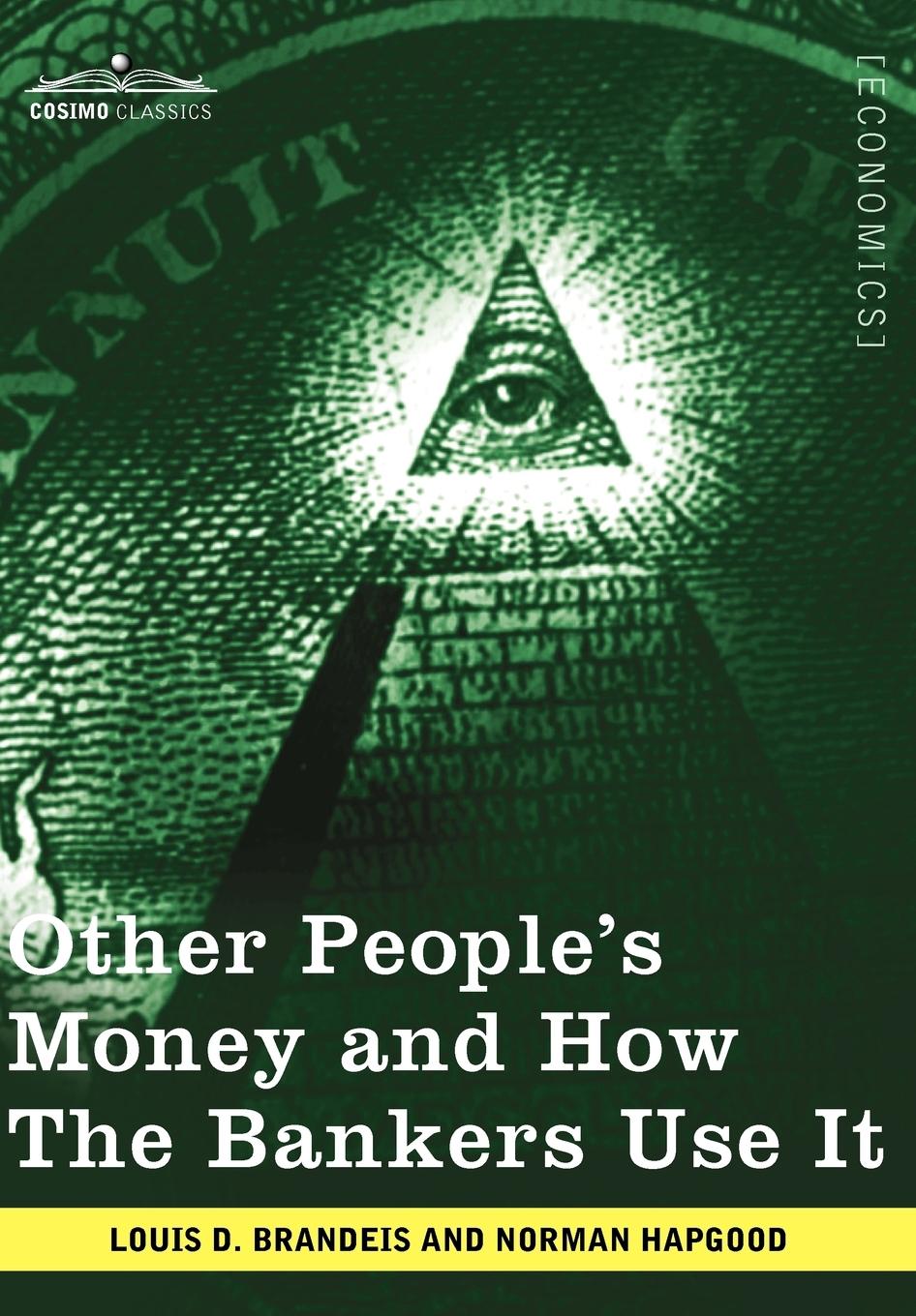 Other People's Money and How the Bankers Use It