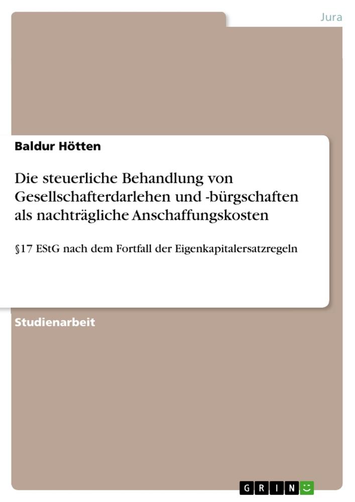 Die steuerliche Behandlung von Gesellschafterdarlehen und -bürgschaften als nachträgliche Anschaffungskosten