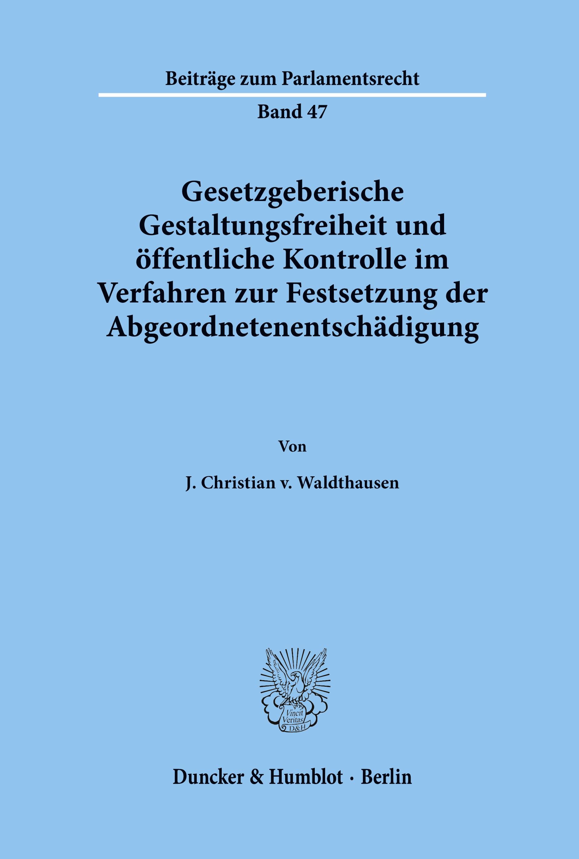 Gesetzgeberische Gestaltungsfreiheit und öffentliche Kontrolle im Verfahren zur Festsetzung der Abgeordnetenentschädigung.