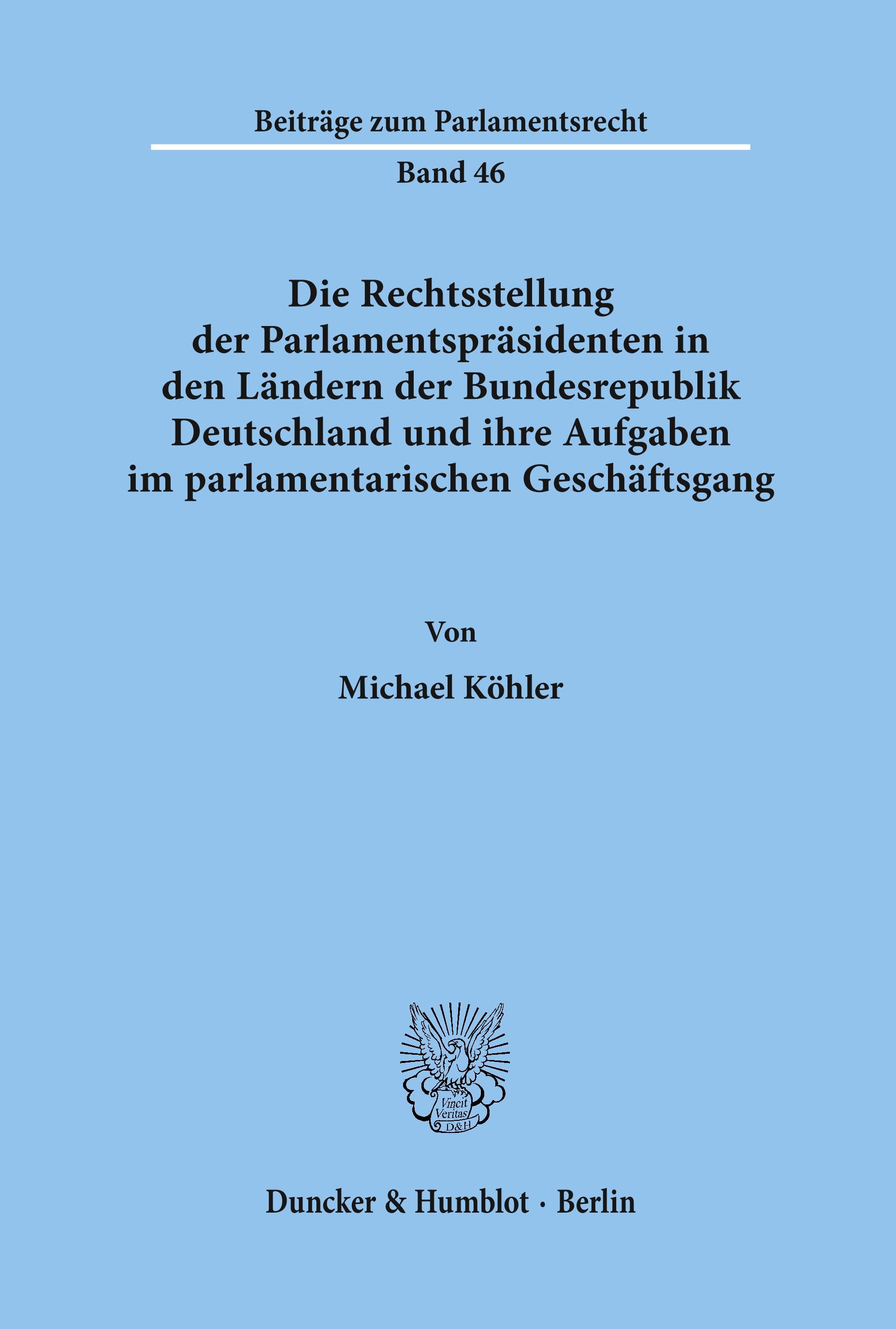 Die Rechtsstellung der Parlamentspräsidenten in den Ländern der Bundesrepublik Deutschland und ihre Aufgaben im parlamentarischen Geschäftsgang.