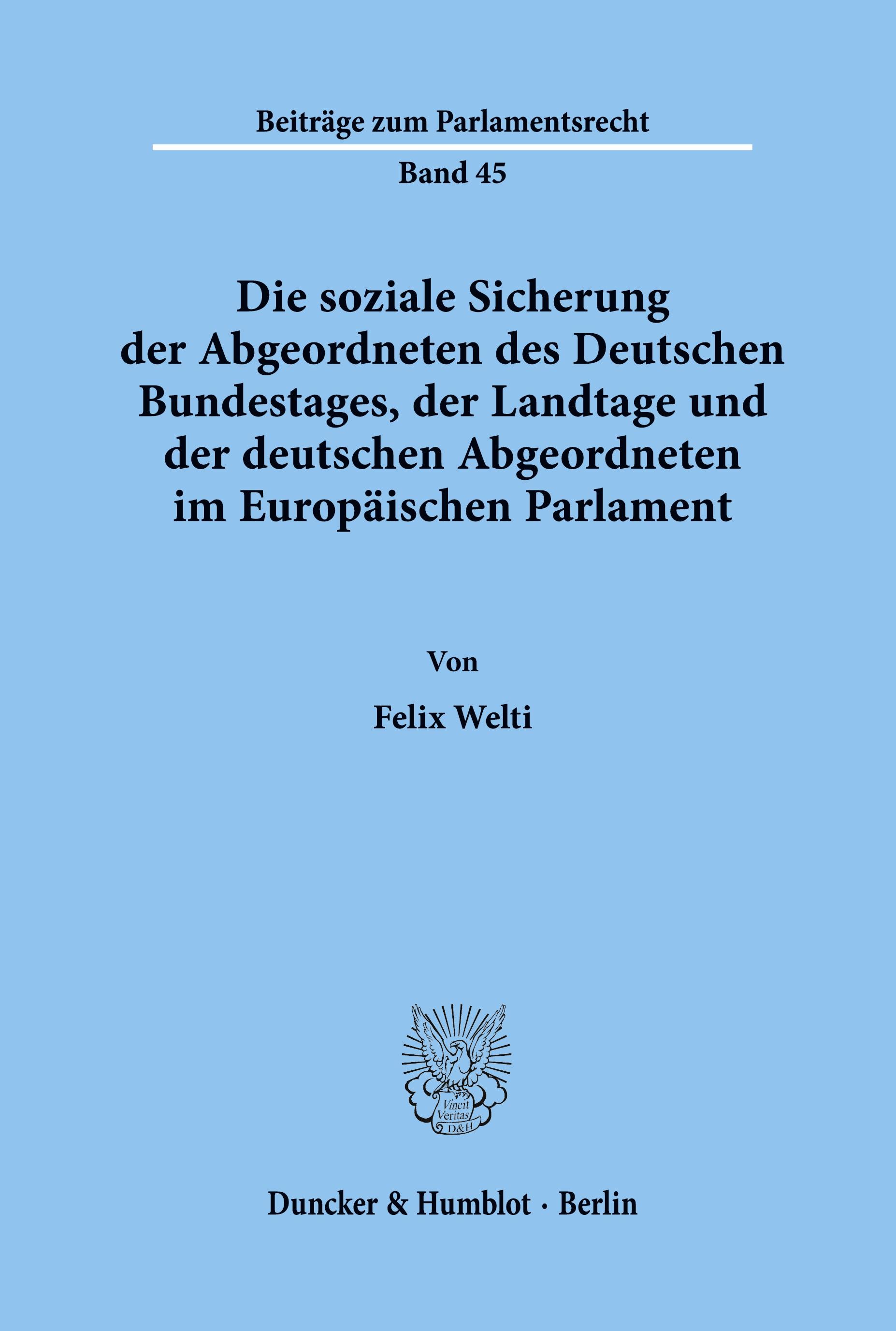 Die soziale Sicherung der Abgeordneten des Deutschen Bundestages, der Landtage und der deutschen Abgeordneten im Europäischen Parlament.