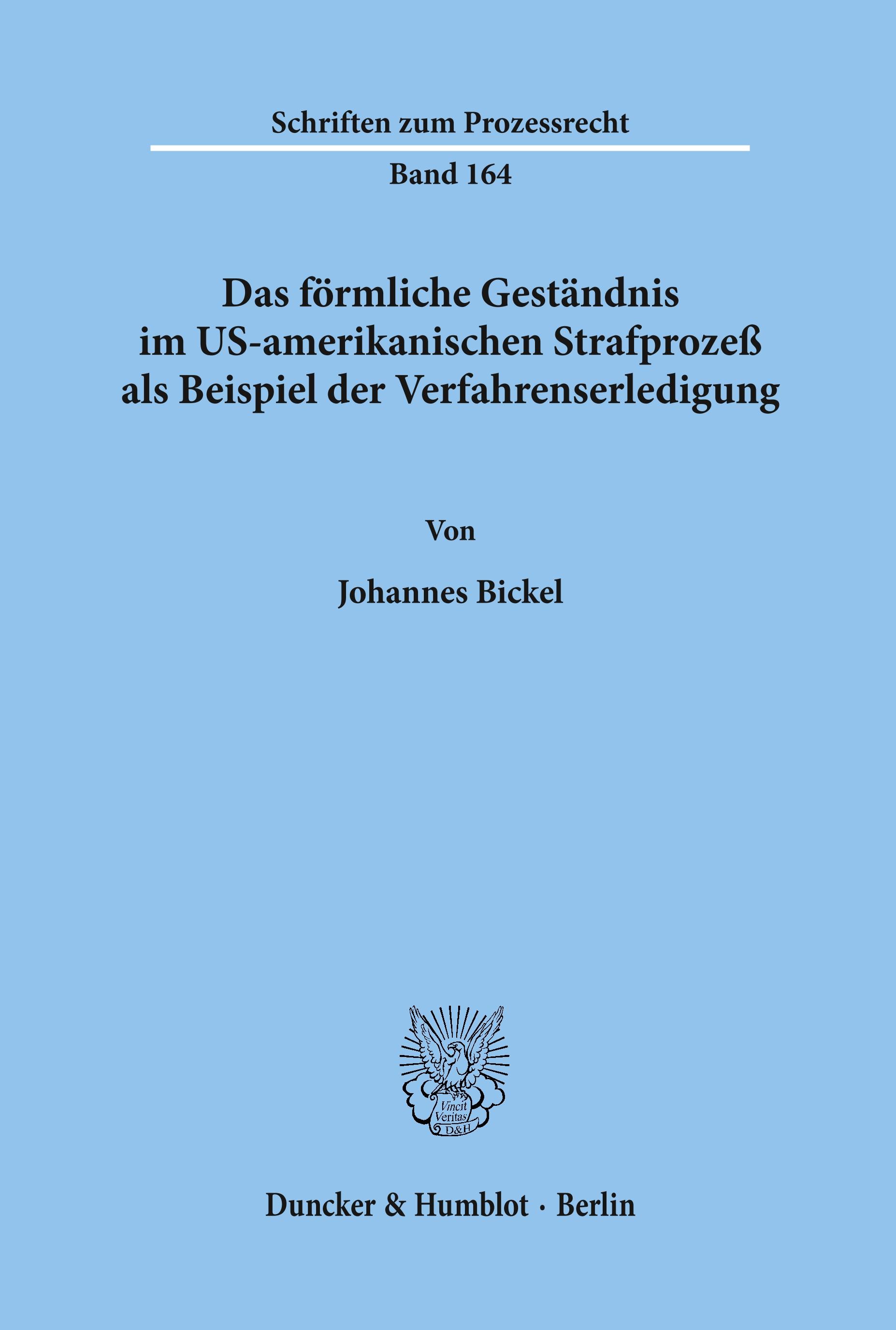 Das förmliche Geständnis im US-amerikanischen Strafprozeß als Beispiel der Verfahrenserledigung.