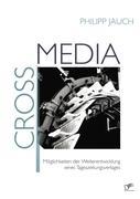 Crossmedia: Möglichkeiten der Weiterentwicklung eines Tageszeitungsverlages