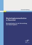 Marketingkommunikation in Russland: Besonderheiten für die Vermarktung von Industriegütern