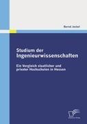 Studium der Ingenieurwissenschaften: Ein Vergleich staatlicher und privater Hochschulen in Hessen