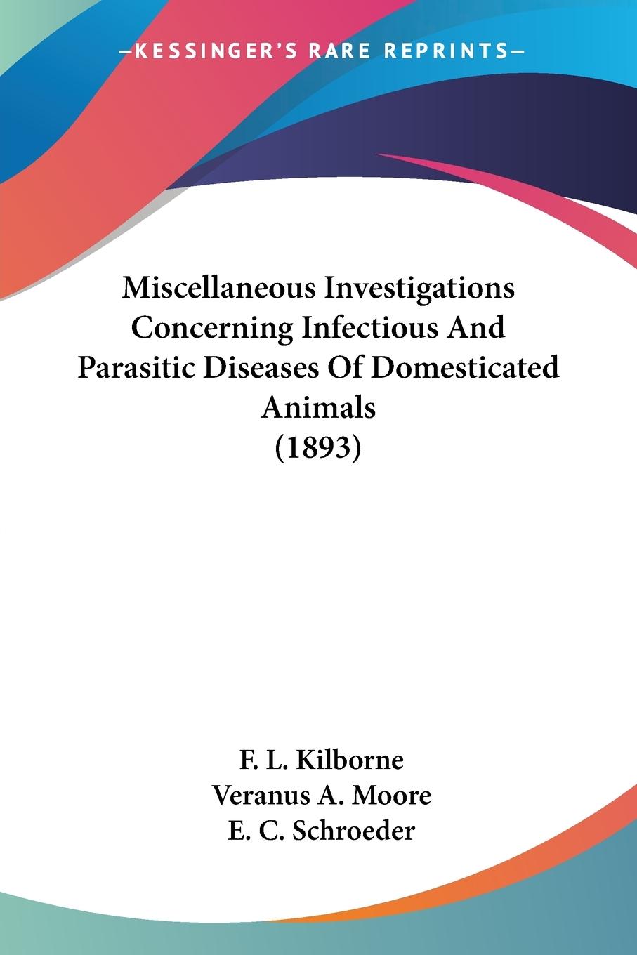 Miscellaneous Investigations Concerning Infectious And Parasitic Diseases Of Domesticated Animals (1893)