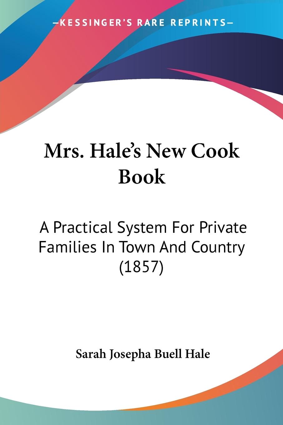 Mrs. Hale's New Cook Book