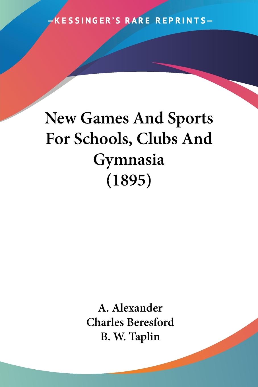 New Games And Sports For Schools, Clubs And Gymnasia (1895)