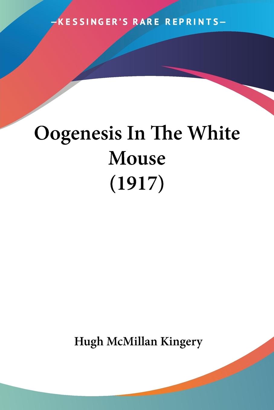 Oogenesis In The White Mouse (1917)