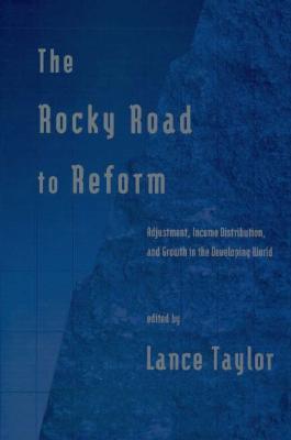 The Rocky Road to Reform: Adjustment, Income Distribution, and Growth in the Developing World