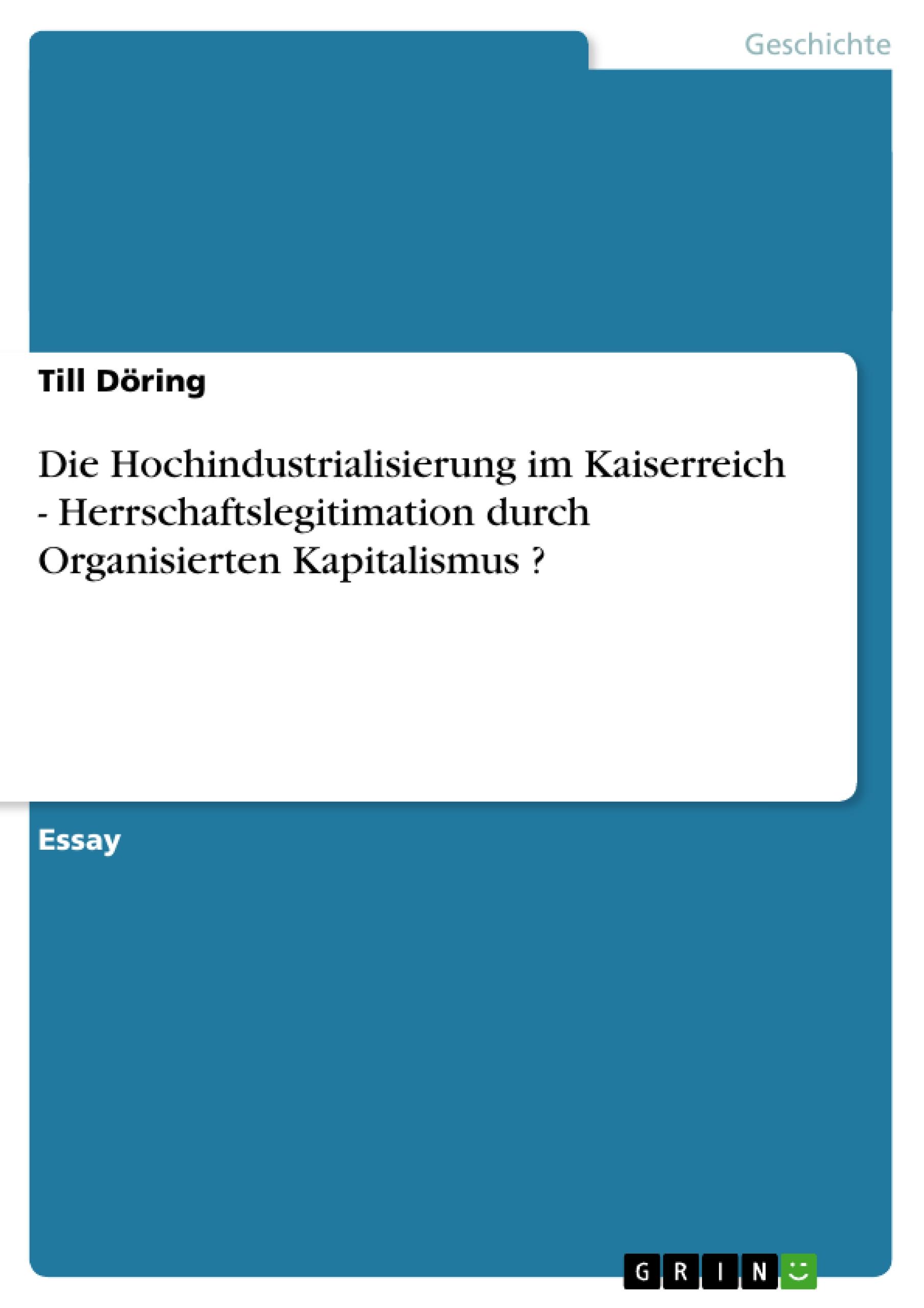 Die Hochindustrialisierung im Kaiserreich - Herrschaftslegitimation durch  Organisierten Kapitalismus ?