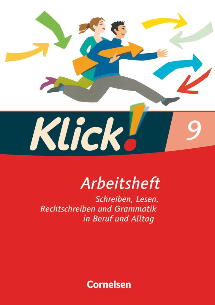 Klick! Deutsch 9. Schuljahr. Schreiben, Lesen, Rechtschreiben und Grammatik in Beruf und Alltag. Arbeitsheft mit Lösungen. Westliche Bundesländer