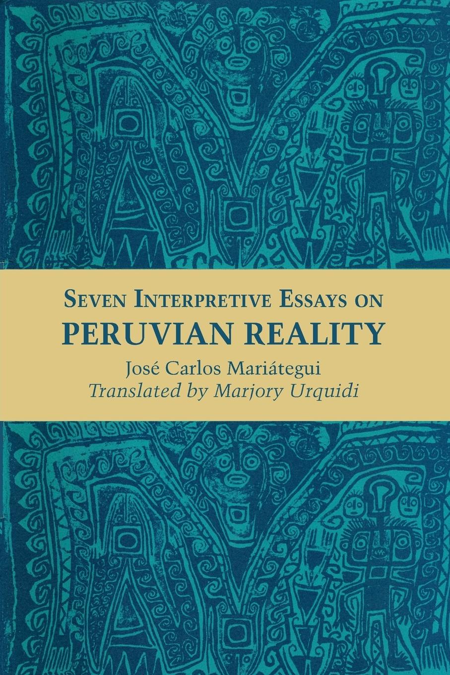 Seven Interpretive Essays on Peruvian Reality