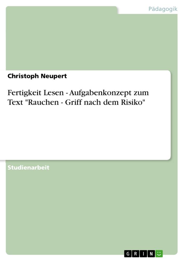 Fertigkeit Lesen - Aufgabenkonzept zum Text "Rauchen - Griff nach dem Risiko"