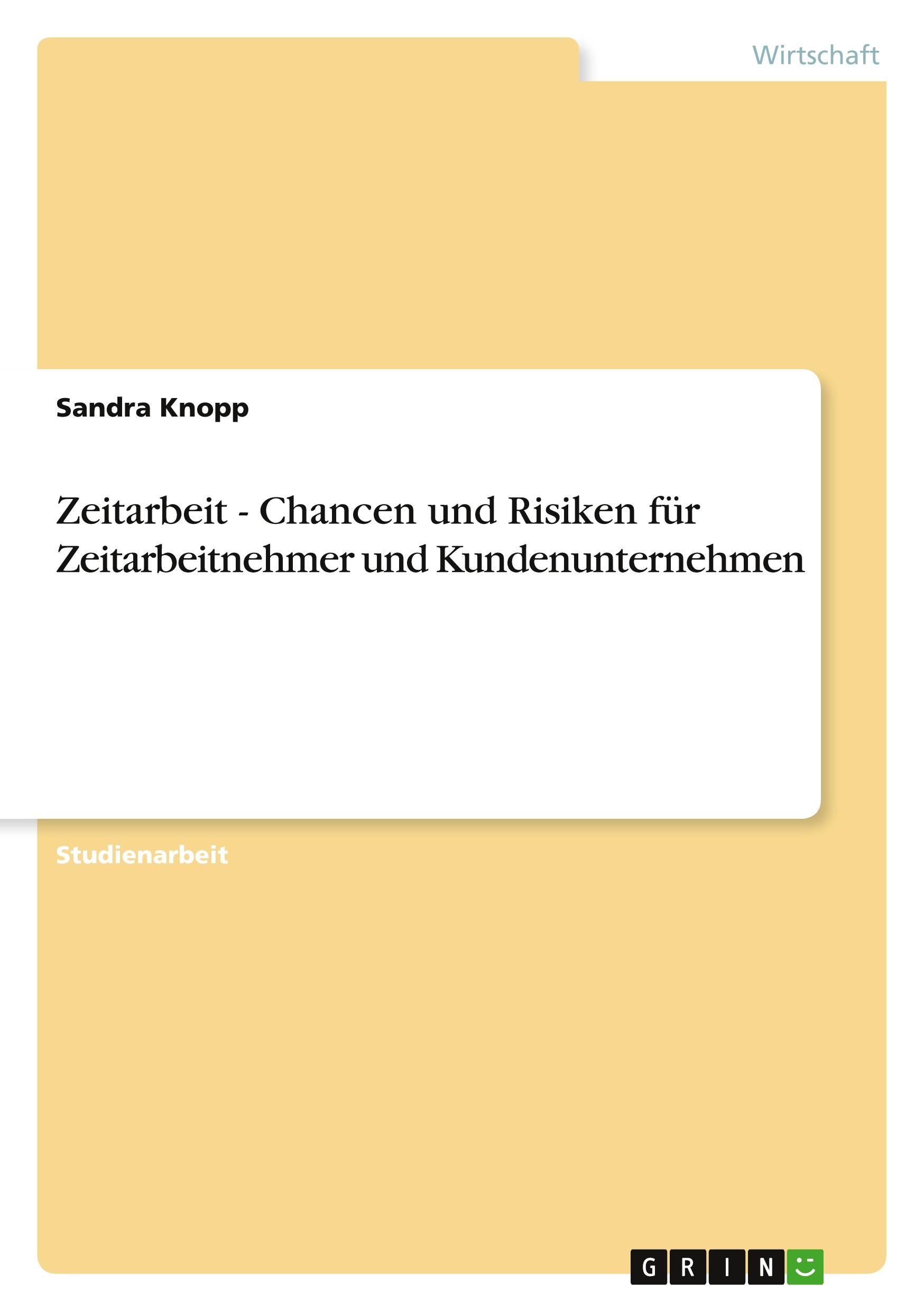 Zeitarbeit - Chancen und Risiken für Zeitarbeitnehmer und Kundenunternehmen