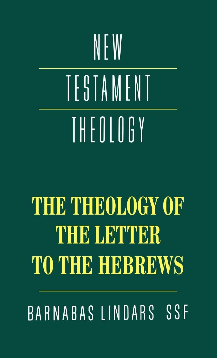 The Theology of the Letter to the Hebrews