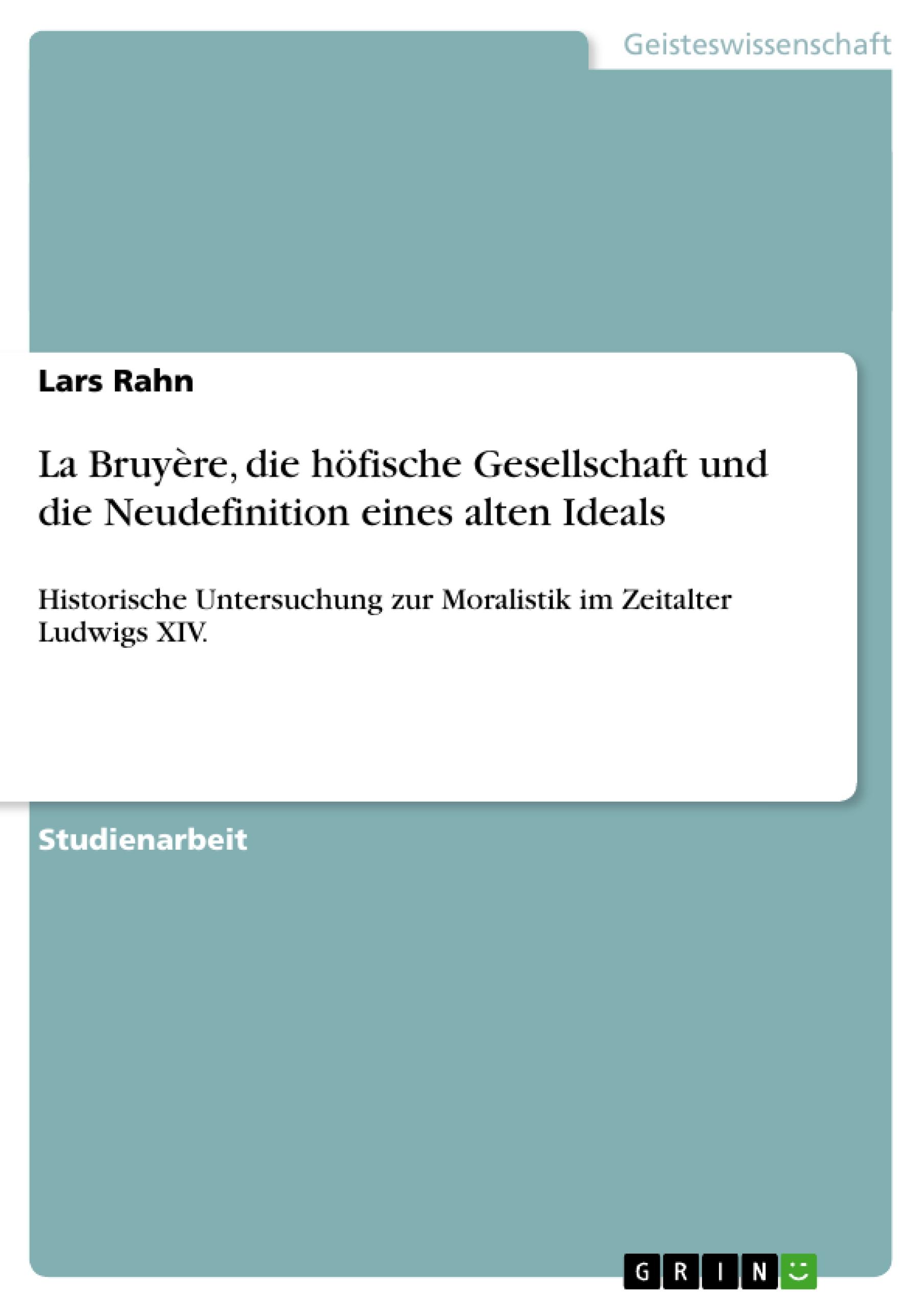 La Bruyère, die höfische Gesellschaft und die Neudefinition eines alten Ideals