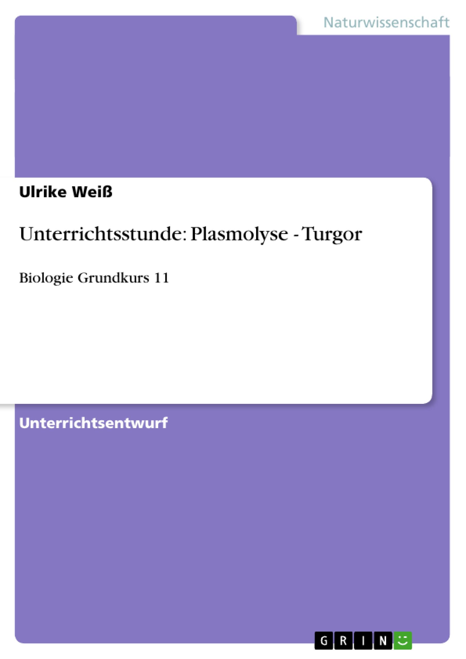 Unterrichtsstunde: Plasmolyse - Turgor