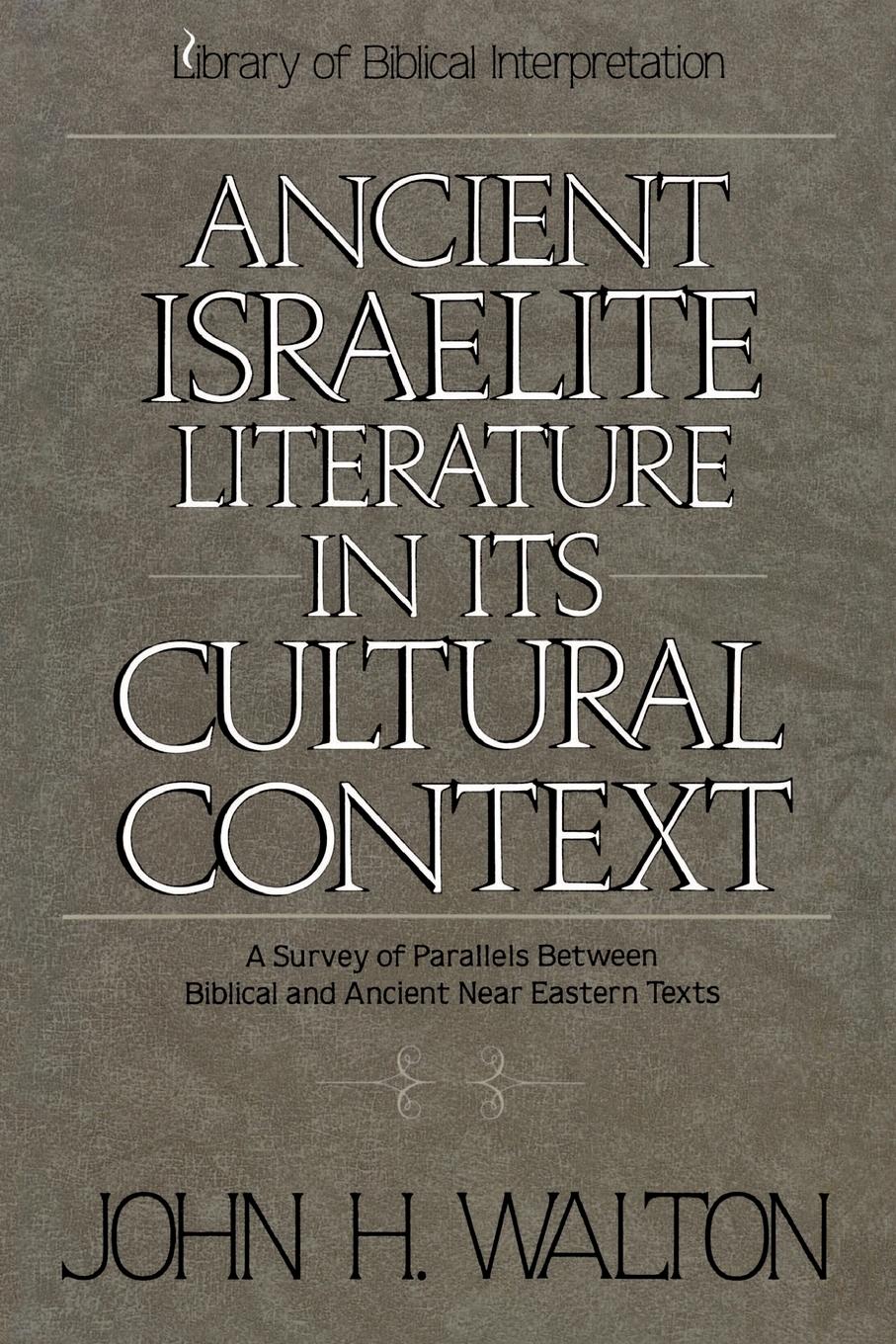 Ancient Israelite Literature in Its Cultural Context