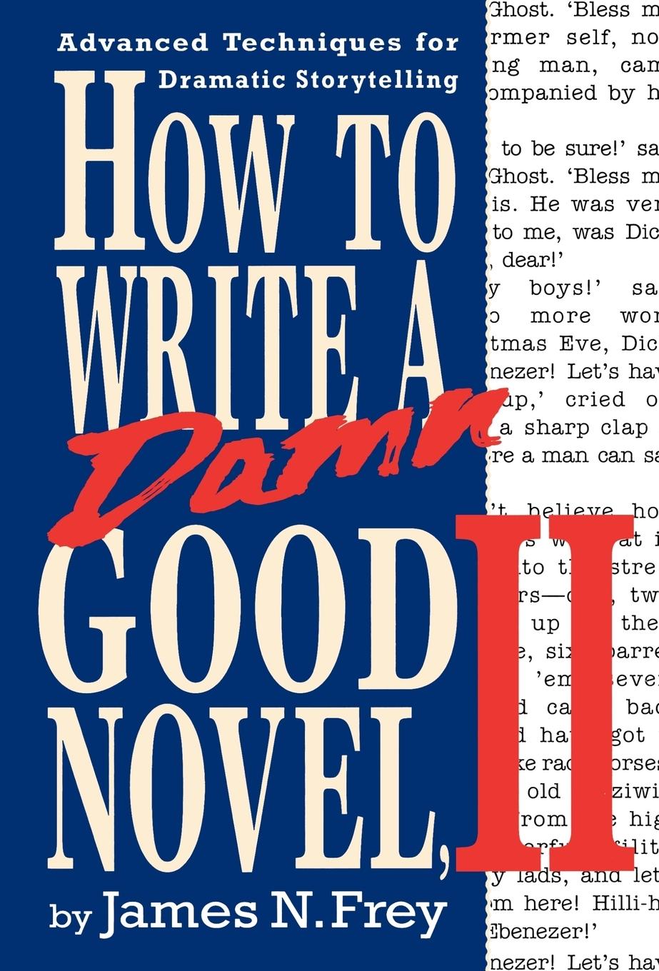 How to Write a Damn Good Novel, II