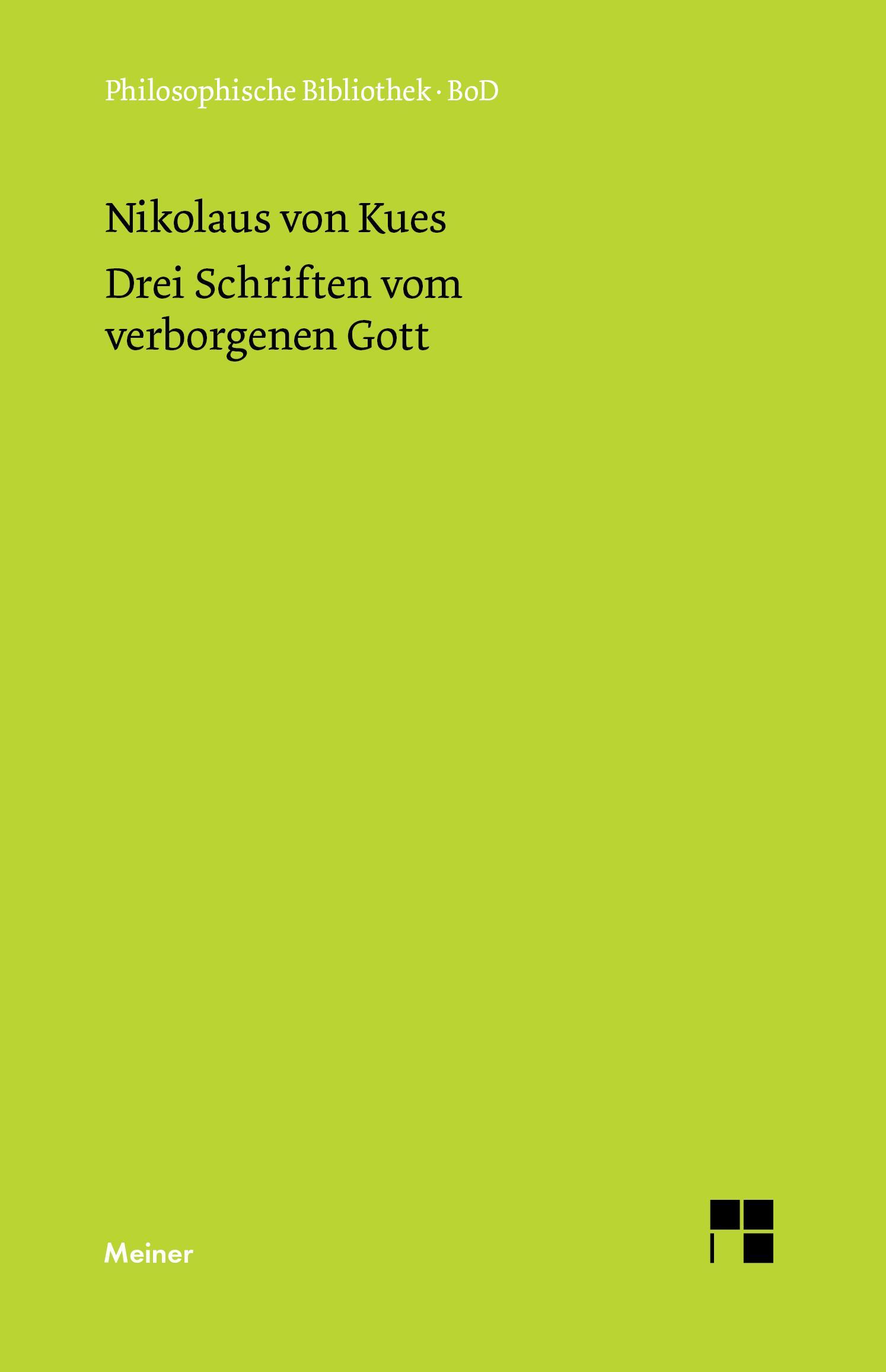 Schriften in deutscher Übersetzung / Drei Schriften vom verborgenen Gott. De deo abscondito - de quaerendo deum - de filiatione dei